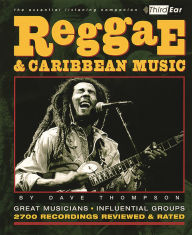 Title: Reggae & Caribbean Music: Third Ear: The Essential Listening Companion, Author: Dave Thompson