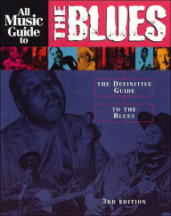 All Music Guide to the Blues: The Definitive Guide to the Blues / Edition 3