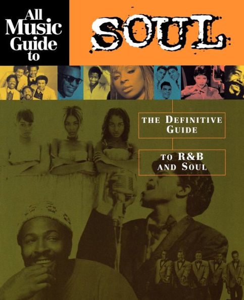 All Music Guide to Soul: The Definitive Guide to R&B and Soul