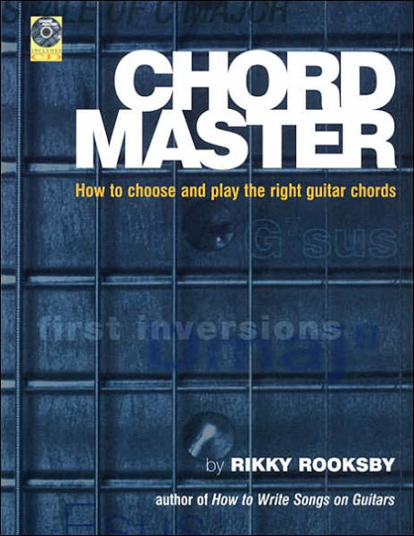 Chord Master: How to Choose and Play the Right Guitar Chords