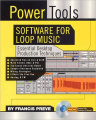 Power Tools: Software for Loop Music: Essential Desktop Production Techniques
