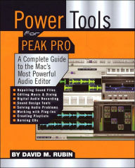 Power Tools for Peak Pro: A Complete Guide to the Mac's Most Powerful Audio Editor