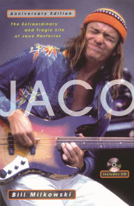 Title: Jaco: The Extraordinary & Tragic Life of Jaco Pastorius, Author: Bill Milkowski