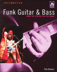 Title: Funk Guitar & Bass: Know the Players, Play the Music, Author: Pete Madsen