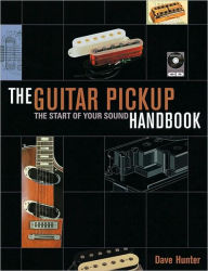 The Guitar Pickup Handbook: The Start of Your Sound