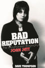Bad Reputation: The Unauthorized Biography of Joan Jett