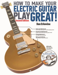 Title: How to Make Your Electric Guitar Play Great!, Author: Dan Erlewine
