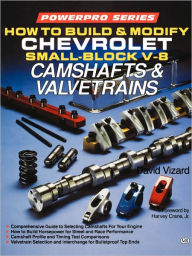 Title: How to Build and Modify Chevrolet Small-Block V-8 Camshafts & Valvetrains, Author: David Vizard