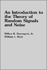 Title: An Introduction to the Theory of Random Signals and Noise / Edition 1, Author: Wilbur B. Davenport Jr.
