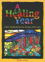 A Healing Year: Daily Meditations for Living with Loss