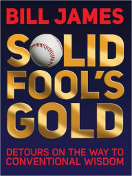 Title: Solid Fool's Gold, Author: Bill James