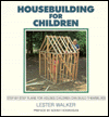 Housebuilding for Children: Step-by-Step Plans for Houses Children Can Build Themselves