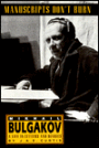 Manuscripts Don't Burn: Mikhail Bulgakov: A Life in Letters and Diaries