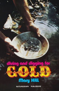 Title: Diving and Digging for Gold, Author: Mary Hill