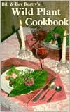 Bill and Bev Beatty's Wild Plant Cookbook