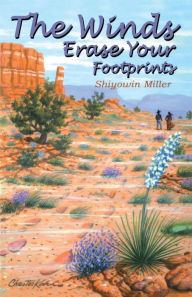 Title: The Winds Erase Your Footprints, Author: Shiyowin Miller