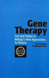 Gene Therapy: Fact and Fiction in Biology's New Approaches to Disease