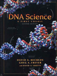 Title: DNA Science: A First Course in DNA Technology / Edition 2, Author: David H. Micklos