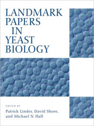 Title: Landmark Papers in Yeast Biology, Author: Patrick Linder