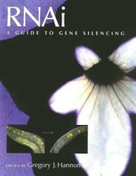 Title: RNAi: A Guide to Gene Silencing / Edition 2, Author: Gregory J. Hannon