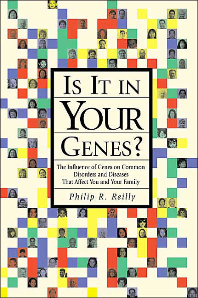 Is It in Your Genes?: The Influence of Genes on Common Disorders and Diseases that Affect You and Your Family
