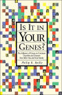 Is It in Your Genes?: The Influence of Genes on Common Disorders and Diseases that Affect You and Your Family