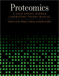 Title: Proteomics: A Cold Spring Harbor Laboratory Course Manual, Author: Andrew J Link