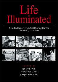 Life Illuminated: Selected Papers from Cold Spring Harbor Volume 2, 1972-1994