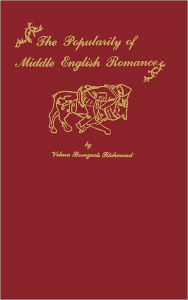 Title: The Popularity of Middle English Romance, Author: Velma B. Richmond