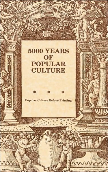 5000 Years of Popular Culture: Popular Culture before Printing