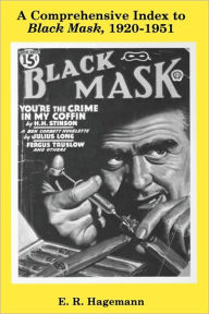 Title: A Comprehensive Index to Black Mask, 1920-1951, Author: E. R. Hagemann