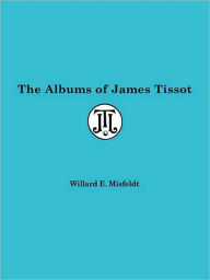 Title: Albums of James Tissot, Author: Willard Misfeldt