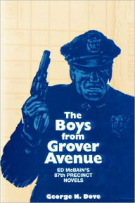 Title: Boys From Grover Avenue: Ed Mcbain's 87th Precinct Novels, Author: George N. Dove