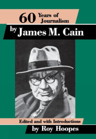 Title: Sixty Years of Journalism: by James M. Cain, Author: Roy Hoopes