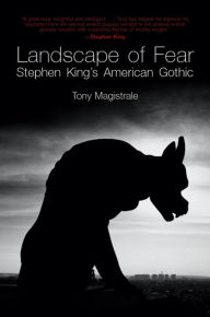 Title: Landscape of Fear: Stephen King's American Gothic, Author: Tony Magistrale