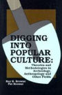 Digging into Popular Culture: Theories and Methodologies in Archeology, Anthropology, and Other Fields