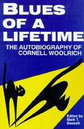 Title: Blues of a Lifetime: The Autobiography of Cornell Woolrich, Author: Mark T. Bassett