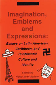 Title: Imagination, Emblems, and Expressions: Essays on Latin American, Carribean, and Continental Culture and Identity, Author: Helen Ryan-Ranson