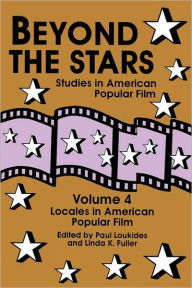 Title: Beyond the Stars 4: Locales in American Popular Film, Author: Paul Loukides