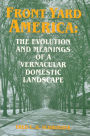 Front Yard America: The Evolution and Meanings of a Vernacular Domestic Landscape