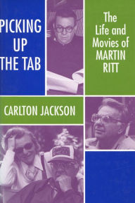 Picking up the Tab: The Life and Movies of Martin Ritt