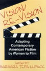 Vision/Re-Vision: Adapting Contemporary American Fiction To Film