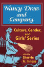 Nancy Drew and Company: Culture, Gender, and Girls' Series