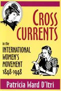 Title: Cross Currents in the International Women's Movement, 1848-1948, Author: Patricia Ward D'Itri