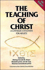 The Teaching of Christ: A Catholic Catechism for Adults