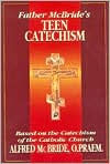 Title: Father McBride's Teen Catechism: Based on the Cathecism of the Catholic Church, Author: Alfred Mcbride