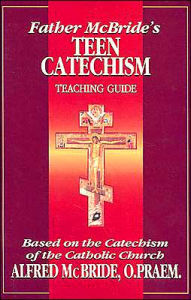 Father McBride's Teen Catechism: Based on the Catechism of the Catholic Church