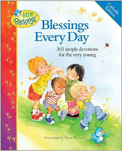Blessings Every Day, Catholic Edition: 365 Simple Devotions for the Very Young