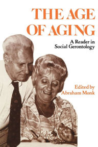 Title: The Age of Aging: A Reader in Social Gerontology, Author: Abraham Monk