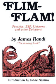 Flim-Flam!: Psychics, ESP, Unicorns, and Other Delusions / Edition 1